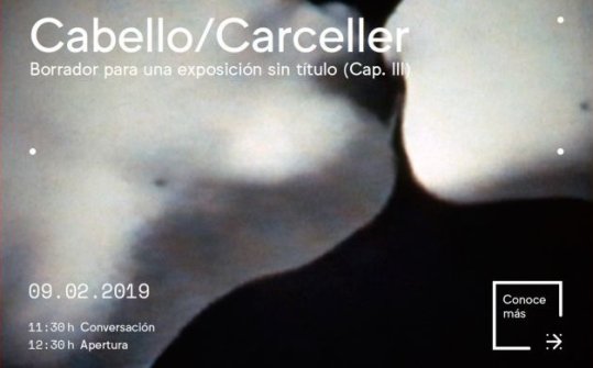 Cabello /Carceller. Borrador para una exposici&oacute;n sin t&iacute;tulo (Cap. III)