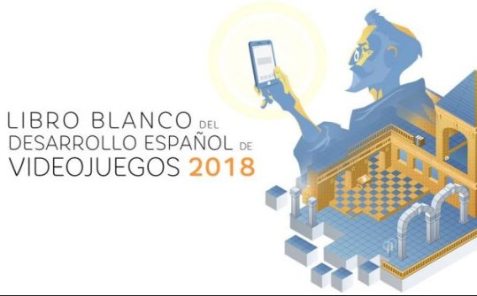 Libro Blanco del Desarrollo Espa&ntilde;ol de Videojuegos 2018