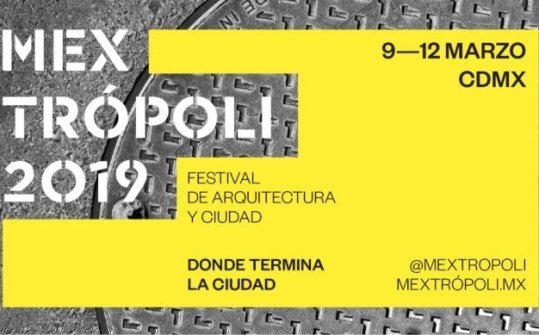 Mextr&oacute;poli 2019, Festival de Arquitectura y Ciudad