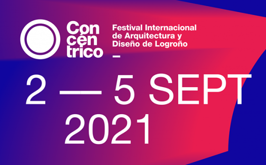 Conc&eacute;ntrico 2021, Festival Internacional de Arquitectura y Dise&ntilde;o de Logro&ntilde;o