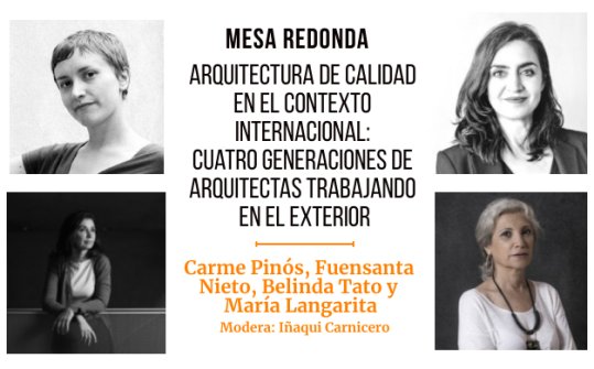 Mesa redonda: Cuatro generaciones de arquitectas trabajando en el exterior...