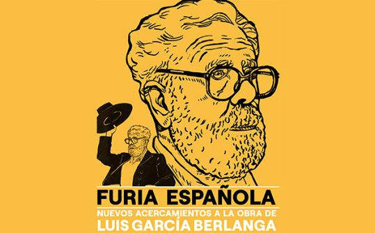 Seminario internacional 'Furia Espa&ntilde;ola. Nuevos acercamientos a la obra de Luis Garc&iacute;a Berlanga'