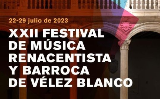 XXII Festival de M&uacute;sica Renacentista y Barroca de V&eacute;lez Blanco 2023