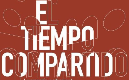 El tiempo compartido. La creaci&oacute;n audiovisual en la Academia de Espa&ntilde;a en Roma