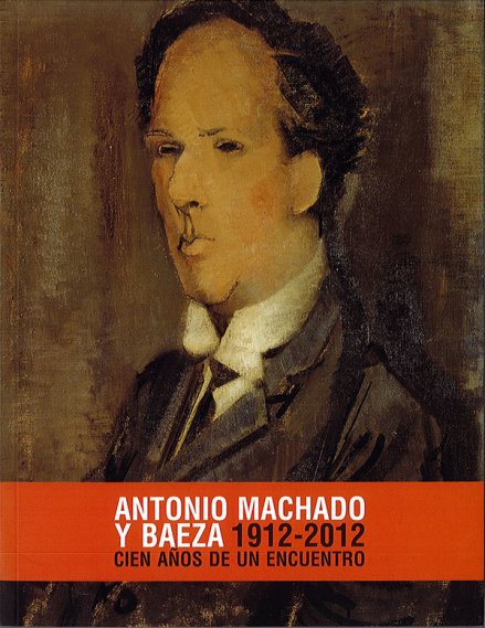 Antonio Machado y Baeza 1912 -2012. Cien a&ntilde;os de un encuentro (eBook)